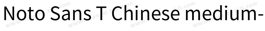 Noto Sans T Chinese medium字体转换